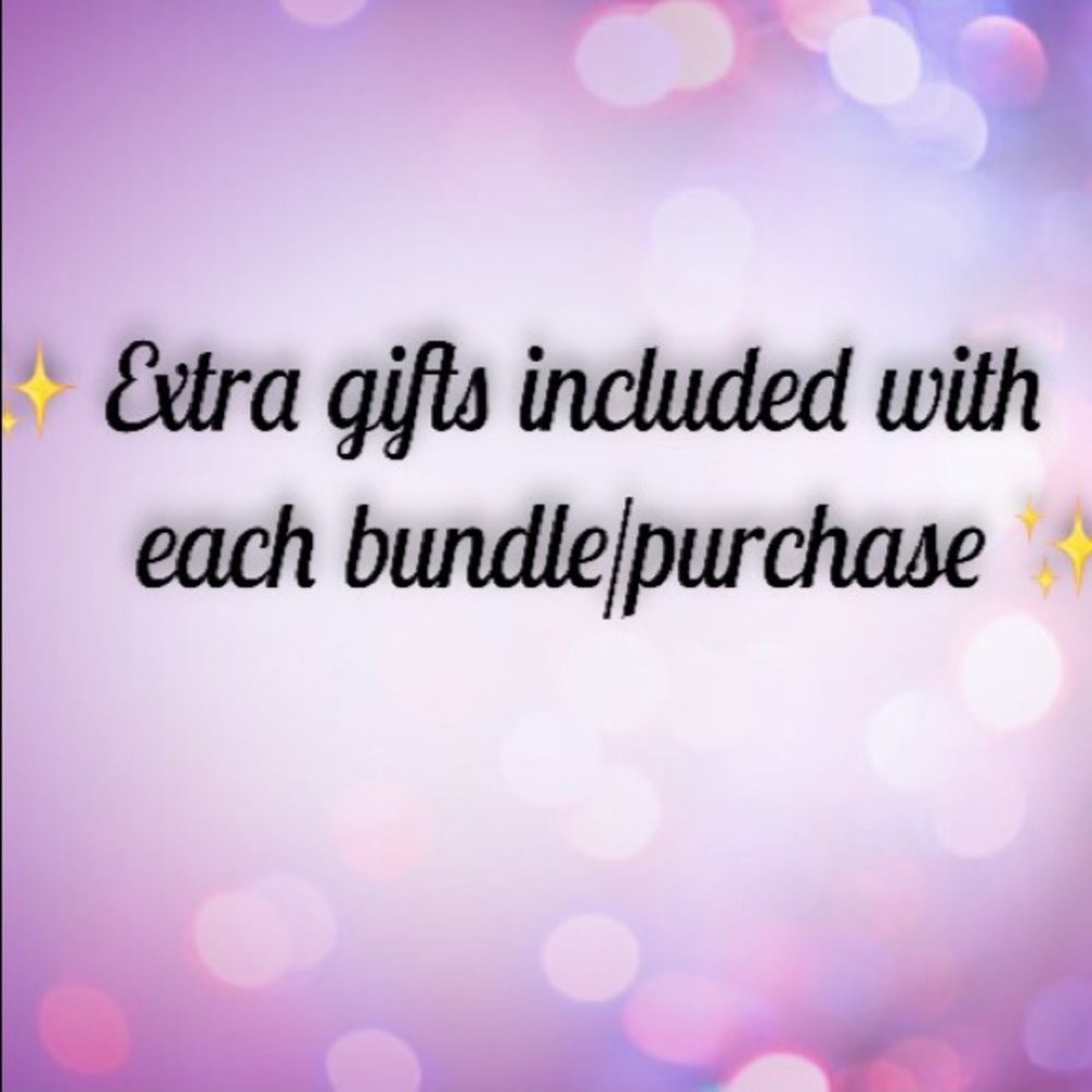 Extra gifts/goodies w/ every bundle and purchase ✨